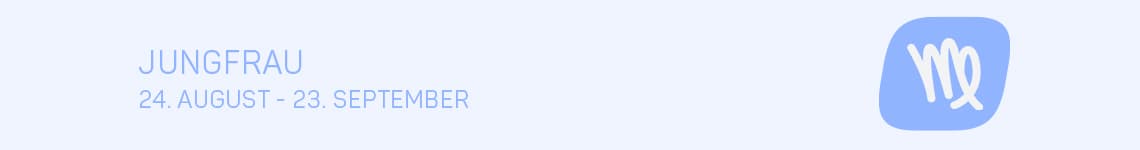 Jungfrau 24. August - 23. September