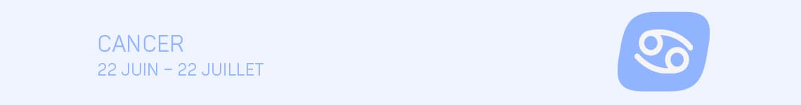 Cancer 22. Juin - 22. Julliet