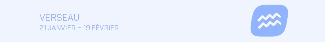 Verseau 21. Janvier - 19. Février