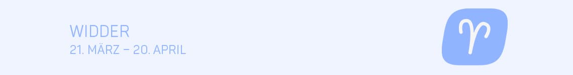 Widder 21. März - 20. April