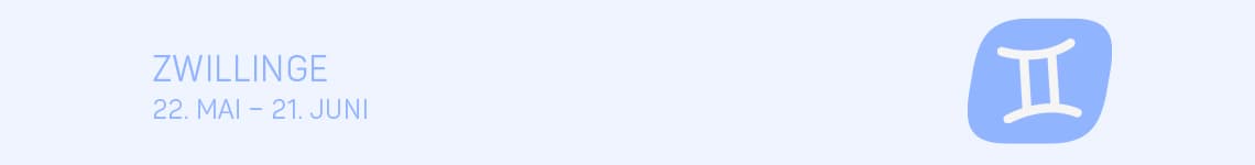 Zwillinge 22. Mai - 21. Juni