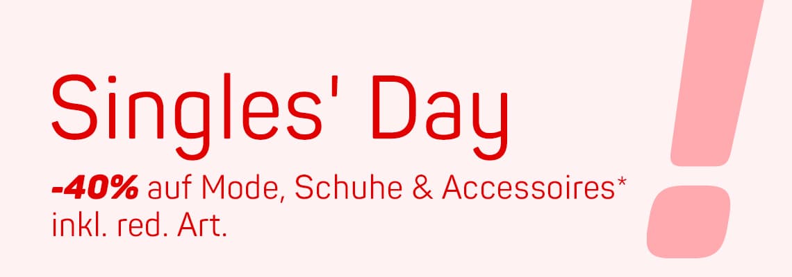Singles' Day -40 % auf Mode, Schuhe & Accessoires* inkl. red. Art. – roter Text auf hellem Hintergrund mit rotem Ausrufezeichen